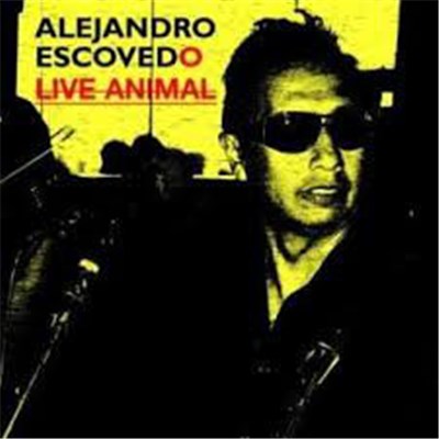 Alejandro Escovedo - Live Animal download mp3 flac