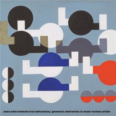 Various - Some Notes Towards True Abstraction / Geometric Abstraction In Music download mp3 flac