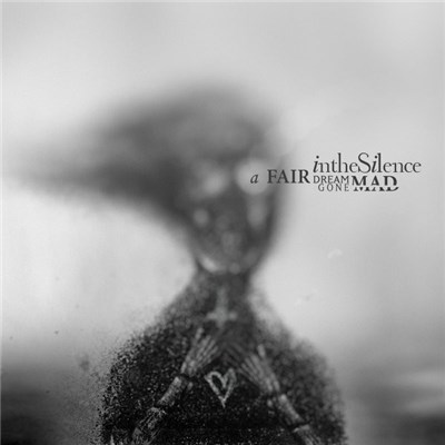 In The Silence - A Fair Dream Gone Mad download mp3 flac
