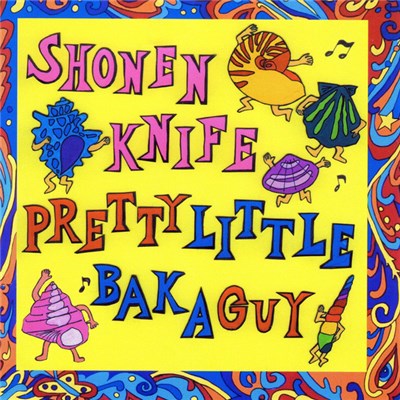 Shonen Knife - Pretty Little Baka Guy download mp3 flac