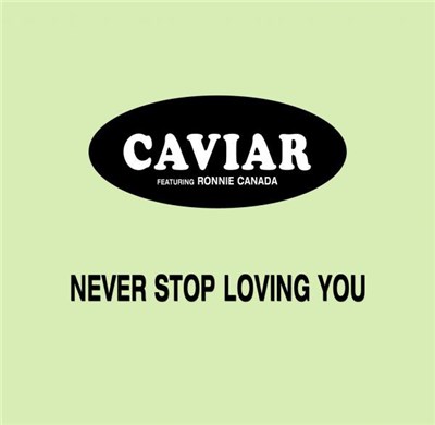 Caviar Featuring Ronnie Canada - Never Stop Loving You download mp3 flac