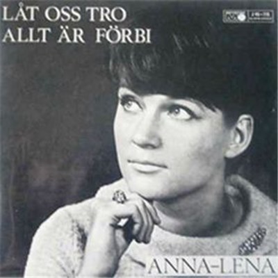 Anna-Lena Löfgren - Låt Oss Tro / Allt Är Förbi download mp3 flac