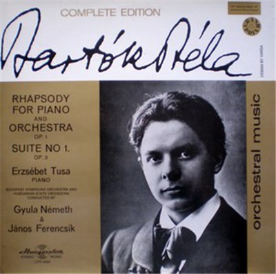 Bartók Béla – Erzsébet Tusa, Budapest Symphony Orchestra & Hungarian State Orchestra Conducted By Gyula Németh & János Ferencsik - Rhapsody For Piano And Orchestra Op. 1 / Suite No 1. Op. 3 download mp3 flac