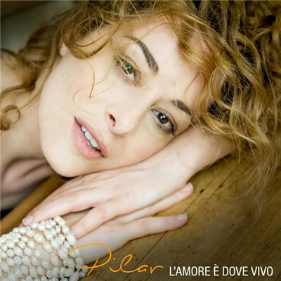 Pilar ( Ilaria Patassini ) - L'Amore è Dove Vivo download mp3 flac