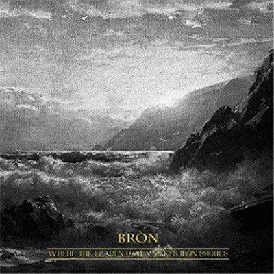 Bròn - Where The Leaden Dawn Meets Iron Shores download mp3 flac