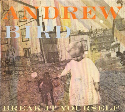 Andrew Bird - Break It Yourself download mp3 flac