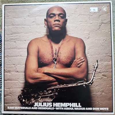 Julius Hemphill With Abdul Wadud And Don Moye - Raw Materials And Residuals download mp3 flac