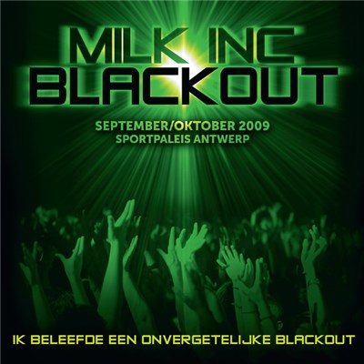 Milk Inc. - Blackout - Live At Sportpaleis 25/09/2009 download mp3 flac