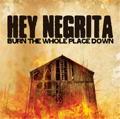 Hey Negrita - Burn The Whole Place Down download mp3 flac