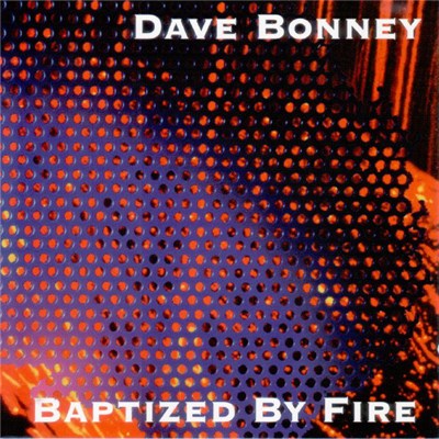 Dave Bonney - Baptized By Fire download mp3 flac