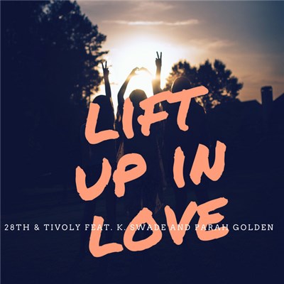 28TH & Tivoly, K. Swade, Parah Golden - Lift Up In Love download mp3 flac