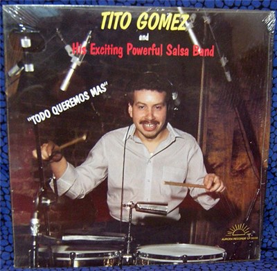 Tito Gomez And His Powerful Exciting Salsa Band - Todo Queremos Mas download mp3 flac
