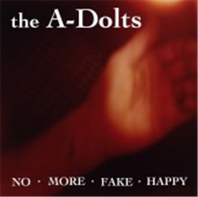 The A-Dolts - No · More · Fake · Happy download mp3 flac
