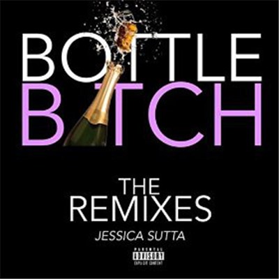 Jessica Sutta - Bottle Bitch (The Remixes) download mp3 flac