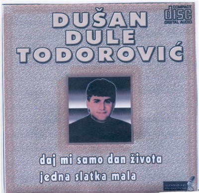 Dušan Dule Todorović - Daj Mi Samo Dan Života - Jedna Slatka Mala download mp3 flac
