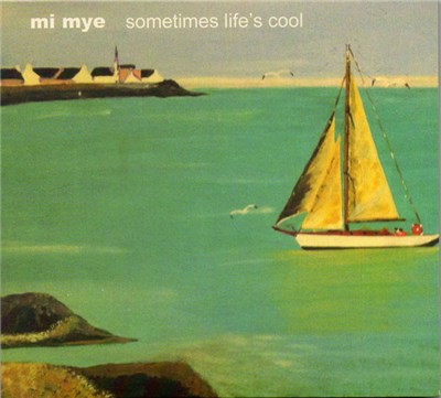 Mi Mye - Sometimes Life's Cool download mp3 flac