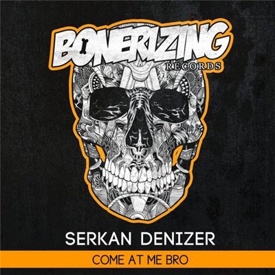 Serkan Denizer - Come At Me Bro download mp3 flac