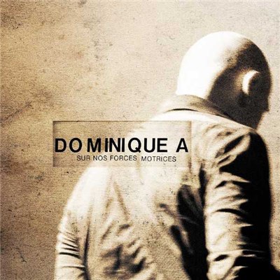 Dominique A - Sur Nos Forces Motrices download mp3 flac
