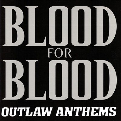 Blood For Blood - Outlaw Anthems download mp3 flac