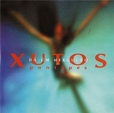 Xutos & Pontapés - Dá Um Mergulho download mp3 flac