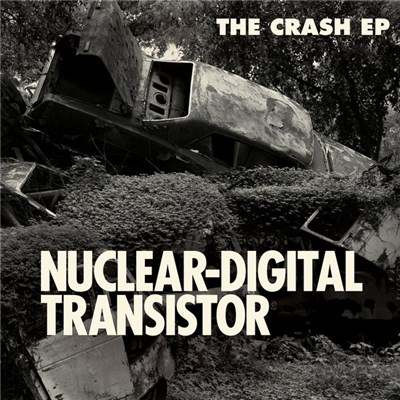 Nuclear-Digital Transistor - The Crash EP download mp3 flac