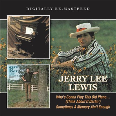 Jerry Lee Lewis - Who's Gonna Play This Old Piano... (Think About It Darlin') / Sometimes A Memory Ain't Enough download mp3 flac