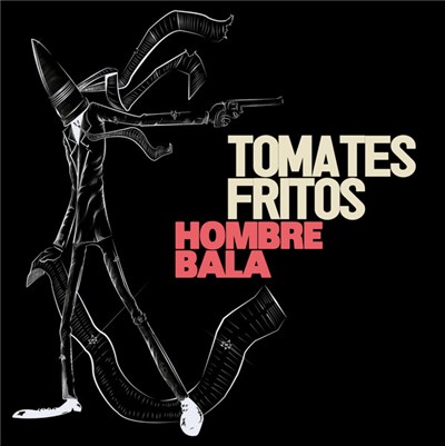 Tomates Fritos - Hombre Bala download mp3 flac