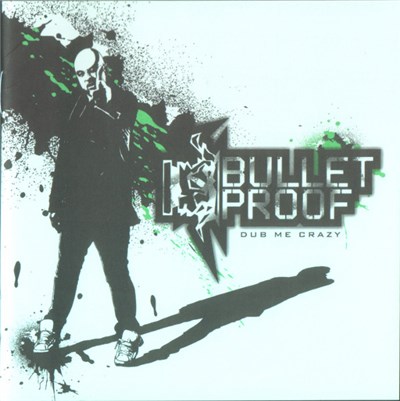Bulletproof - Dub Me Crazy download mp3 flac