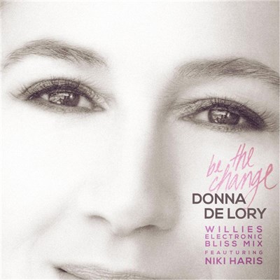 Donna de Lory - Be The Change (Willies Electronic Bliss Mix) download mp3 flac