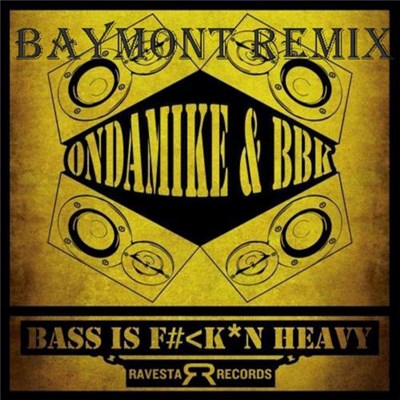OnDaMiKe & BBK - My Bass Is F#ck*n Heavy (Baymont Remix) download mp3 flac
