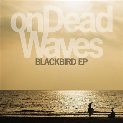 On Dead Waves - Blackbird EP download mp3 flac