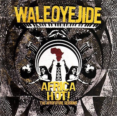 Wale Oyejide - Africahot! - The Afrofuture Sessions download mp3 flac
