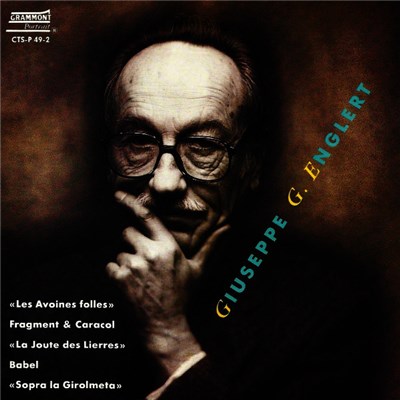 Giuseppe G. Englert - «Les Avoines Folles», Fragment & Caracol, «La Joute Des Lierres», Babel, «Sopra La Girolmeta» download mp3 flac