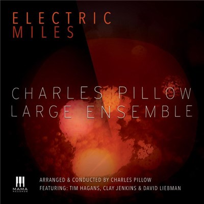 Charles Pillow Large Ensemble Arranged And Conducted By Charles Pillow Featuring Tim Hagans, Clay Jenkins, David Liebman - Electric Miles download mp3 flac