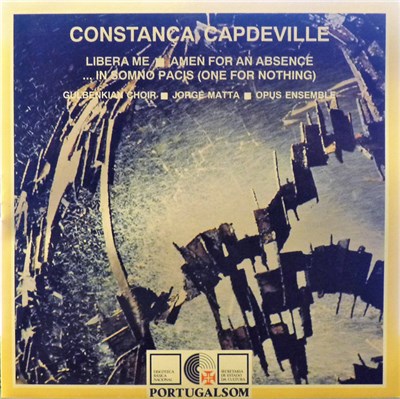 Constança Capdeville / Gulbenkian Choir ■ Jorge Matta ■ Opus Ensemble - Libera Me • Amen For An Absence • ... In Somno Pacis (One For Nothing) download mp3 flac