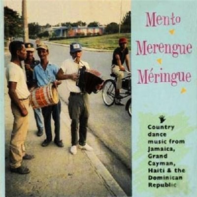 Various - Mento Merengue Meringue - Country Dance Music From Jamaica, Grand Cayman, Haiti & The Dominican Republic download mp3 flac