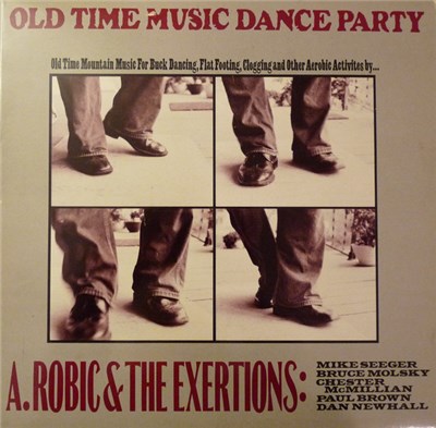 A. Robic & the Exertions - Old Time Music Dance Party: Old Time Mountain Music for Buck Dancing, Flat Footing, Clogging and Other Activities by... download mp3 flac
