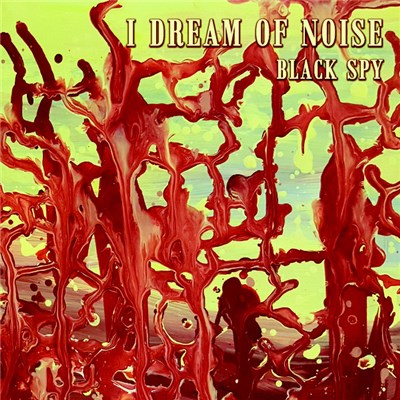 Black Spy - I Dream Of Noise download mp3 flac