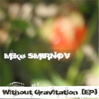 Mike Smirnov - Without Gravitation [EP] download mp3 flac