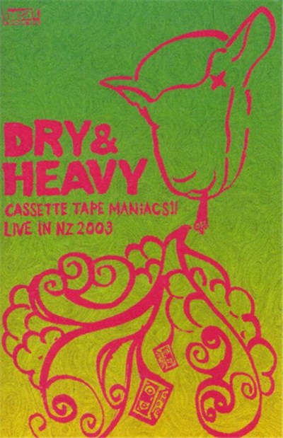 Dry & Heavy - Cassette Tape Maniacs!! Live In NZ 2003 download mp3 flac