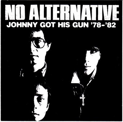 No Alternative - Johnny Got His Gun '78- '82 download mp3 flac