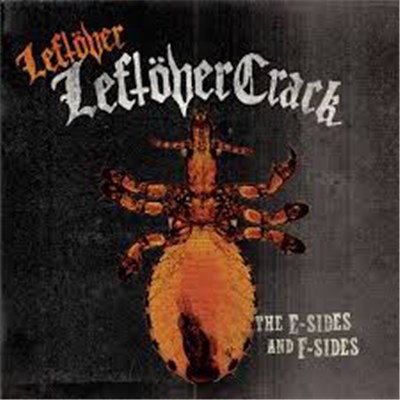 Leftöver Crack - Leftover Leftöver Crack: The E-Sides and F-Sides download mp3 flac