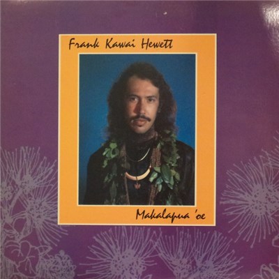 Frank Kawai Hewett With Haunani Apoliona And Kuhai Ō Hālau Kawaiokapuokalani Pā ‘Ōlapa Kahiko - Makalapua ‘Oe download mp3 flac