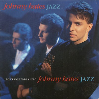 Johnny Hates Jazz - I Don't Want To Be A Hero download mp3 flac