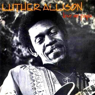 Luther Allison - Love Me Papa download mp3 flac