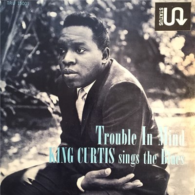 King Curtis - Trouble In Mind download mp3 flac