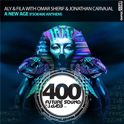 Aly & Fila With Omar Sherif & Jonathan Carvajal - A New Age (FSOE400 Anthem) download mp3 flac