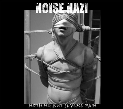 Noise Nazi - Nothing But Severe Pain download mp3 flac