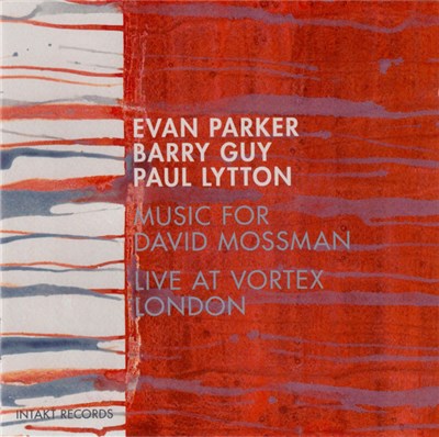 Evan Parker – Barry Guy – Paul Lytton - Music For David Mossman - Live At Vortex London download mp3 flac