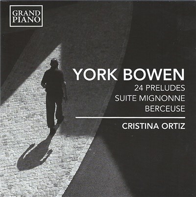 York Bowen, Cristina Ortiz - 24 Preludes • Suite Mignonne • Berceuse download mp3 flac